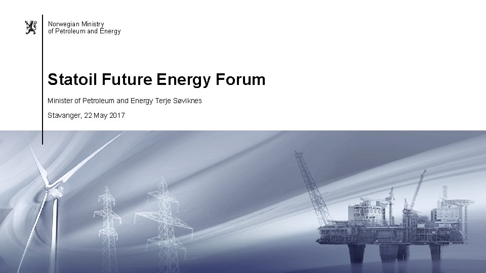 Norwegian Ministry of Petroleum and Energy Statoil Future Energy Forum Minister of Petroleum and