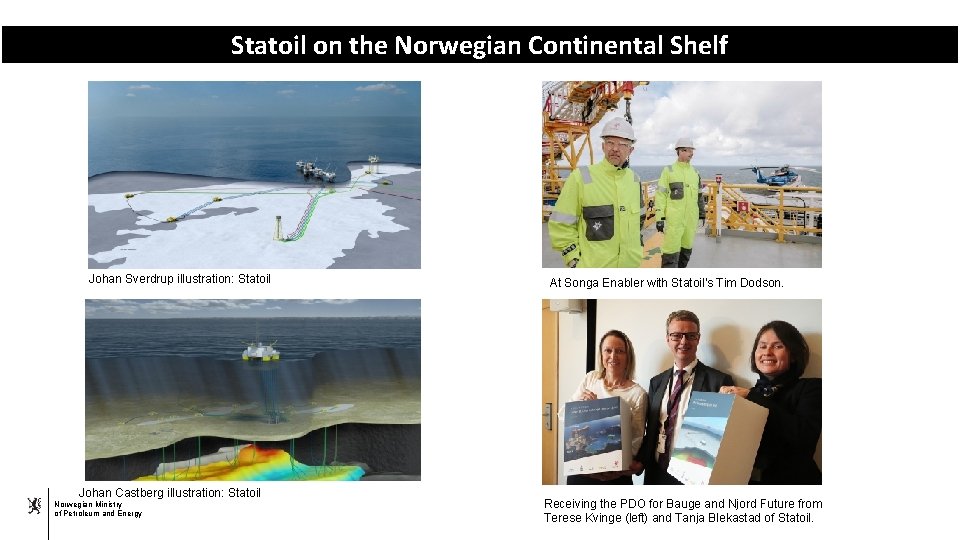 Statoil on the Norwegian Continental Shelf Johan Sverdrup illustration: Statoil Johan Castberg illustration: Statoil