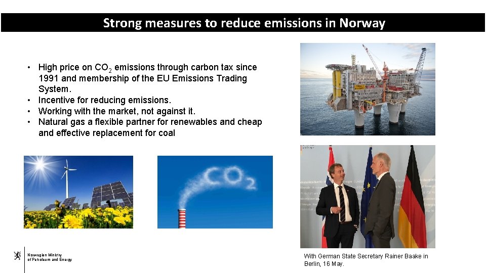 Strong measures to reduce emissions in Norway • High price on CO 2 emissions