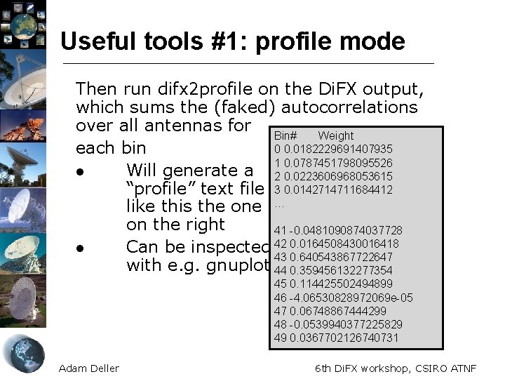 Useful tools #1: profile mode Then run difx 2 profile on the Di. FX