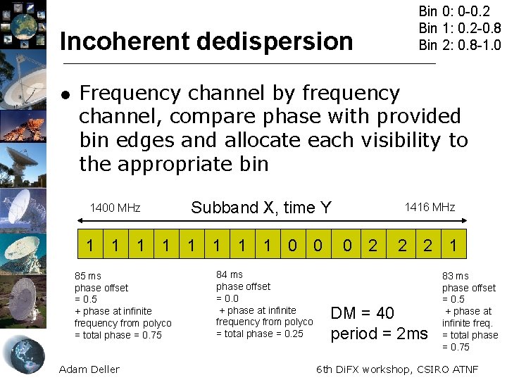 Incoherent dedispersion l Bin 0: 0 -0. 2 Bin 1: 0. 2 -0. 8