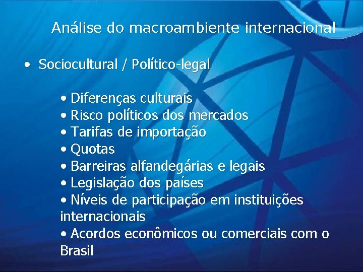Análise do macroambiente internacional • Sociocultural / Político-legal • Diferenças culturais • Risco políticos