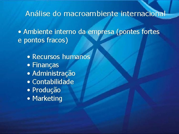 Análise do macroambiente internacional • Ambiente interno da empresa (pontes fortes e pontos fracos)