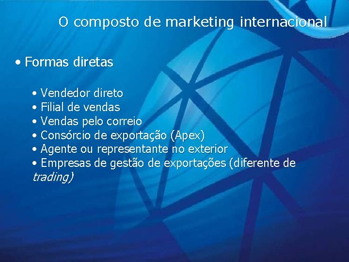 O composto de marketing internacional • Formas diretas • Vendedor direto • Filial de