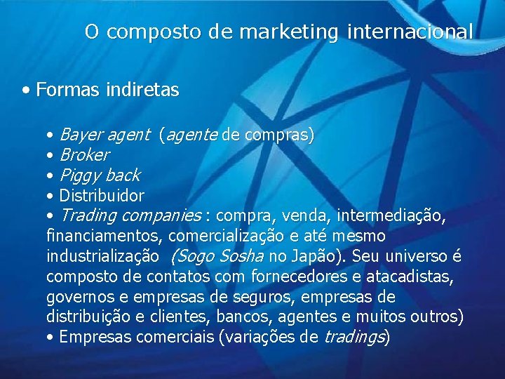 O composto de marketing internacional • Formas indiretas • Bayer agent (agente de compras)
