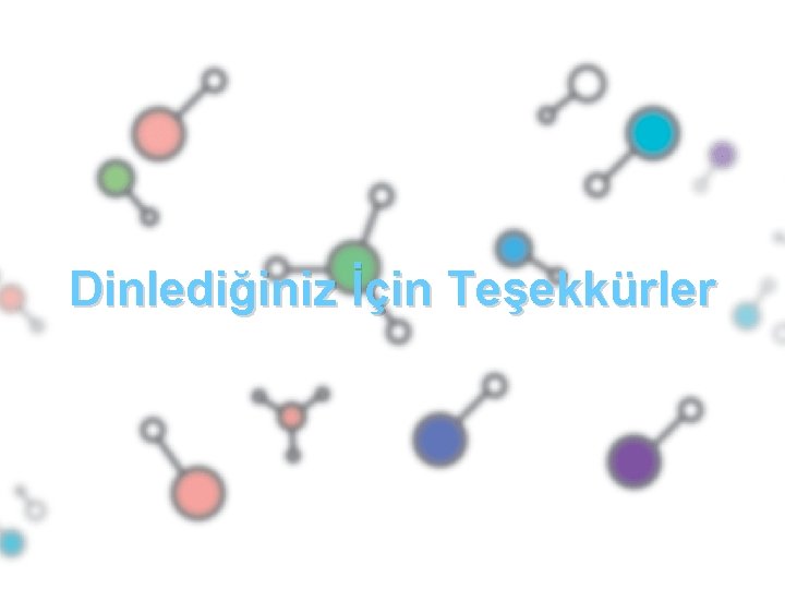 Dinlediğiniz İçin Teşekkürler 