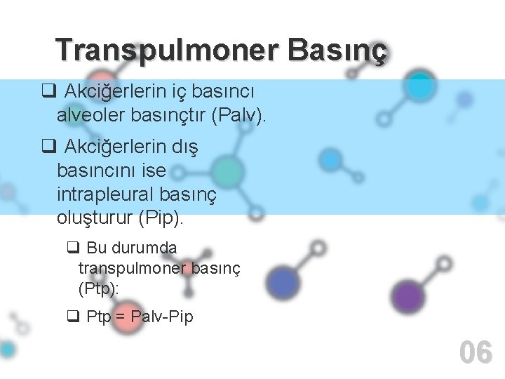 02 Transpulmoner Basınç q Akciğerlerin iç basıncı alveoler basınçtır (Palv). q Akciğerlerin dış basıncını