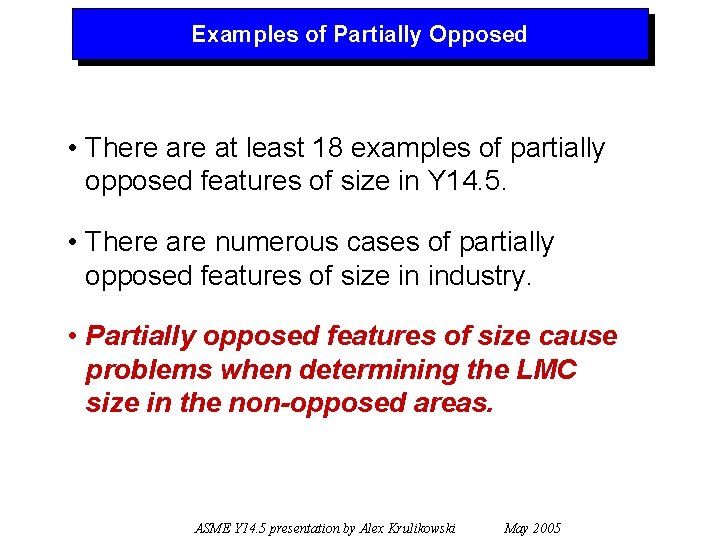 Examples of Partially Opposed • There at least 18 examples of partially opposed features