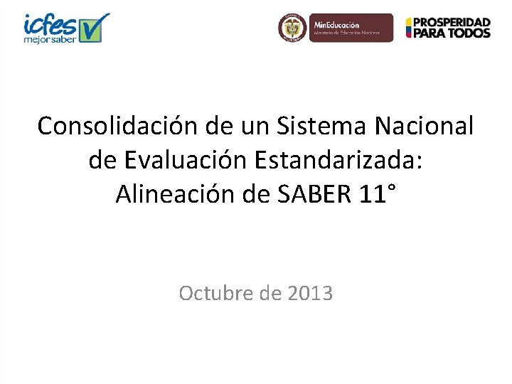 Consolidación de un Sistema Nacional de Evaluación Estandarizada: Alineación de SABER 11° Octubre de