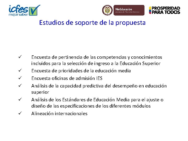 Estudios de soporte de la propuesta ü ü ü Encuesta de pertinencia de las