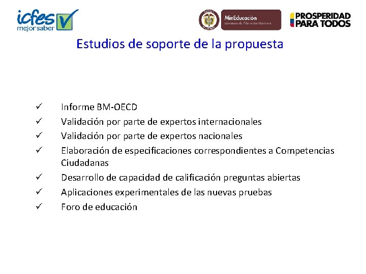 Estudios de soporte de la propuesta ü ü ü ü Informe BM-OECD Validación por