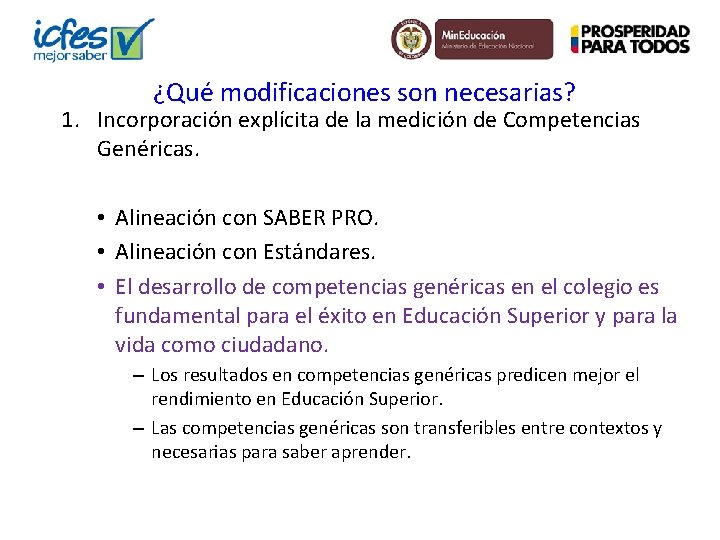 ¿Qué modificaciones son necesarias? 1. Incorporación explícita de la medición de Competencias Genéricas. •