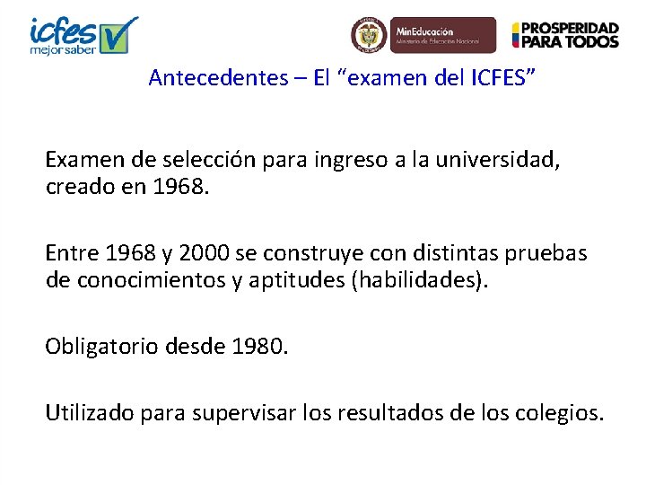 Antecedentes – El “examen del ICFES” Examen de selección para ingreso a la universidad,