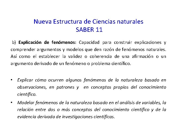 Nueva Estructura de Ciencias naturales SABER 11 b) Explicación de fenómenos: Capacidad para construir