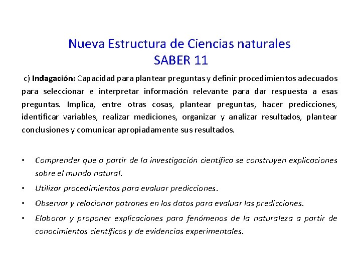 Nueva Estructura de Ciencias naturales SABER 11 c) Indagación: Capacidad para plantear preguntas y
