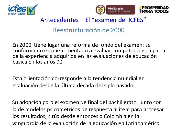 Antecedentes – El “examen del ICFES” Reestructuración de 2000 En 2000, tiene lugar una