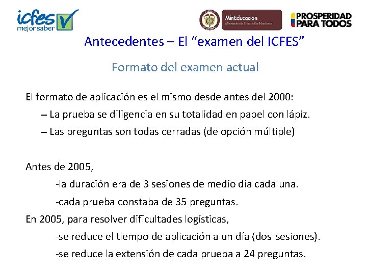 Antecedentes – El “examen del ICFES” Formato del examen actual El formato de aplicación