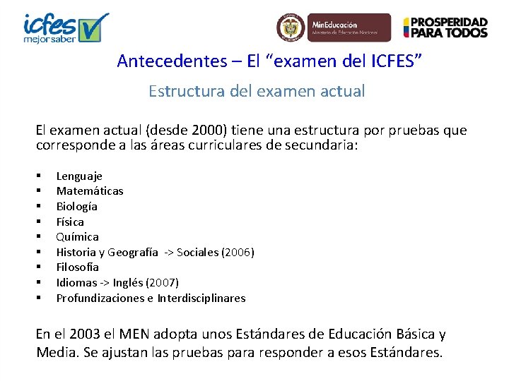 Antecedentes – El “examen del ICFES” Estructura del examen actual El examen actual (desde