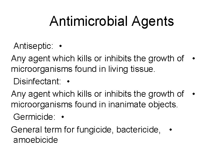 Antimicrobial Agents Antiseptic: • Any agent which kills or inhibits the growth of •