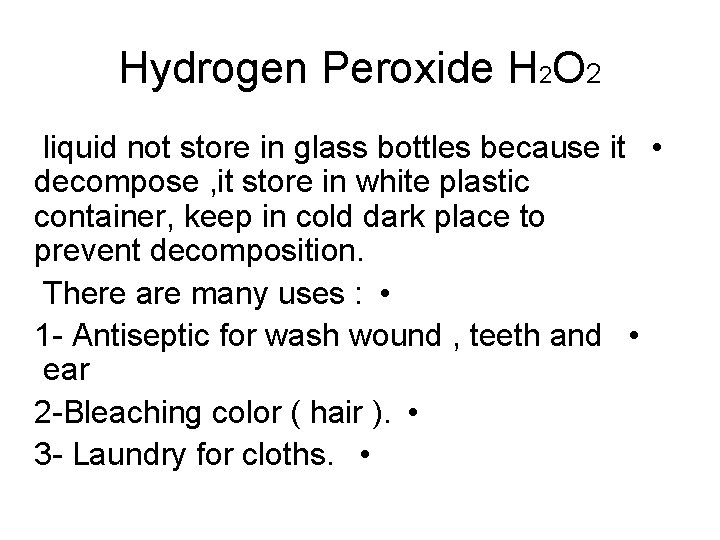 Hydrogen Peroxide H 2 O 2 liquid not store in glass bottles because it