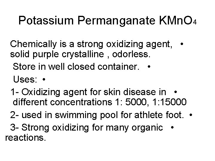 Potassium Permanganate KMn. O 4 Chemically is a strong oxidizing agent, • solid purple