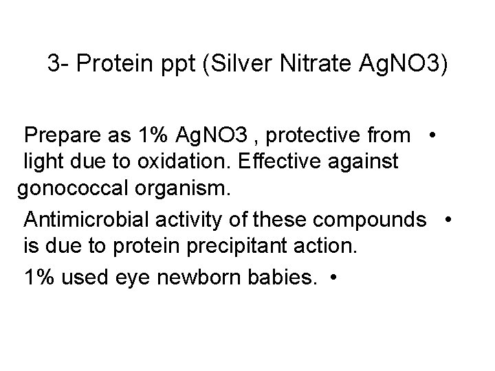3 - Protein ppt (Silver Nitrate Ag. NO 3) Prepare as 1% Ag. NO