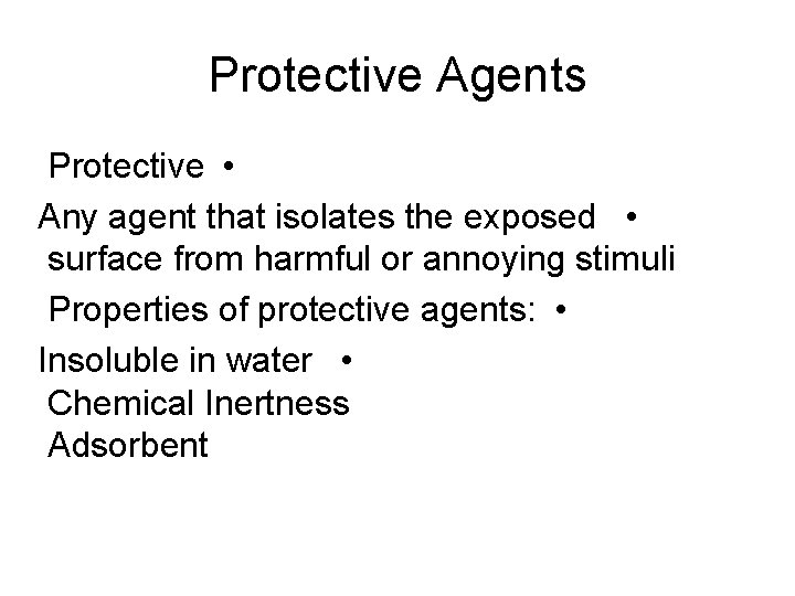 Protective Agents Protective • Any agent that isolates the exposed • surface from harmful