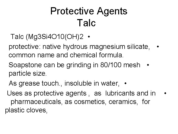 Protective Agents Talc (Mg 3 Si 4 O 10(OH)2 • protective: native hydrous magnesium