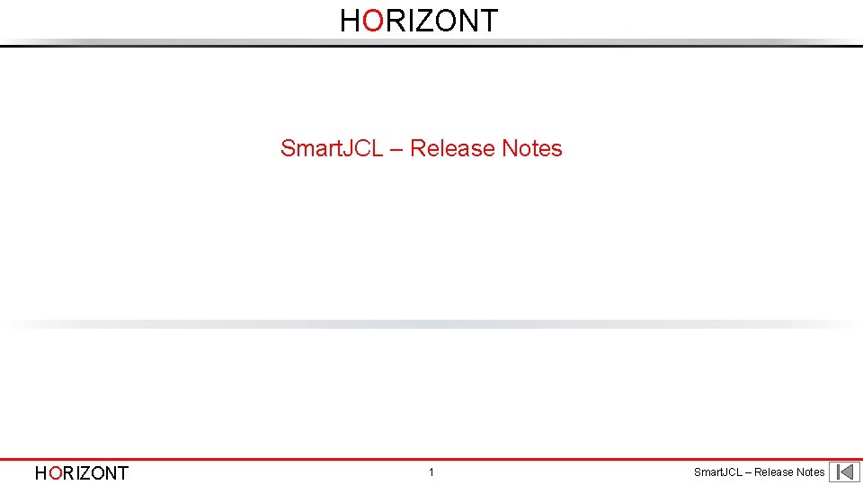 HORIZONT Smart. JCL – Release Notes HORIZONT 1 Smart. JCL – Release Notes HORIZONT Smart. JCL – Release Notes HORIZONT 1 Smart. JCL – Release Notes