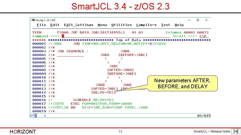 Smart. JCL 3. 4 - z/OS 2. 3 New parameters AFTER, BEFORE, and DELAY Smart. JCL 3. 4 - z/OS 2. 3 New parameters AFTER, BEFORE, and DELAY