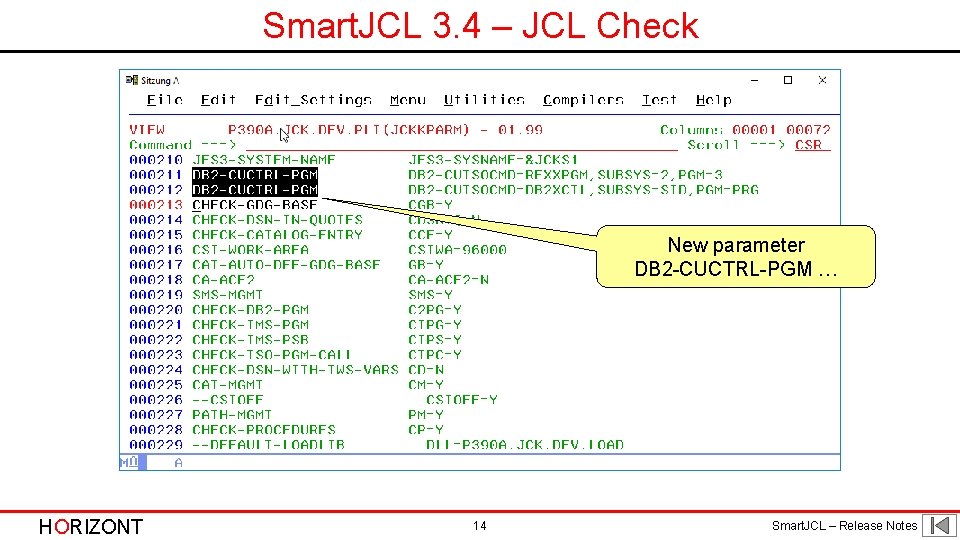 Smart. JCL 3. 4 – JCL Check New parameter DB 2 -CUCTRL-PGM … HORIZONT Smart. JCL 3. 4 – JCL Check New parameter DB 2 -CUCTRL-PGM … HORIZONT