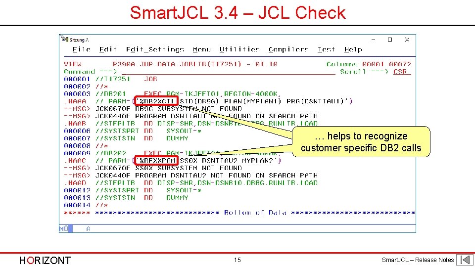 Smart. JCL 3. 4 – JCL Check … helps to recognize customer specific DB Smart. JCL 3. 4 – JCL Check … helps to recognize customer specific DB