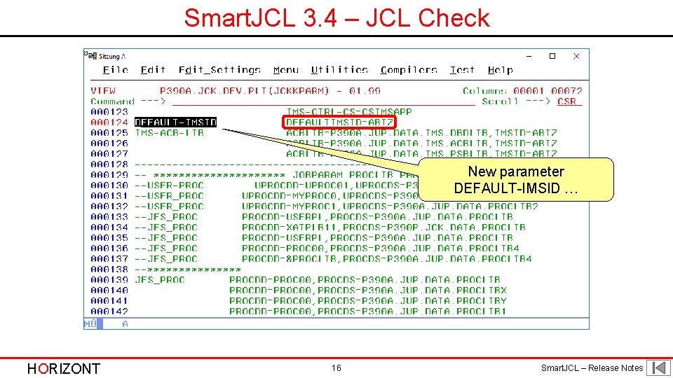 Smart. JCL 3. 4 – JCL Check New parameter DEFAULT-IMSID … HORIZONT 16 Smart. Smart. JCL 3. 4 – JCL Check New parameter DEFAULT-IMSID … HORIZONT 16 Smart.