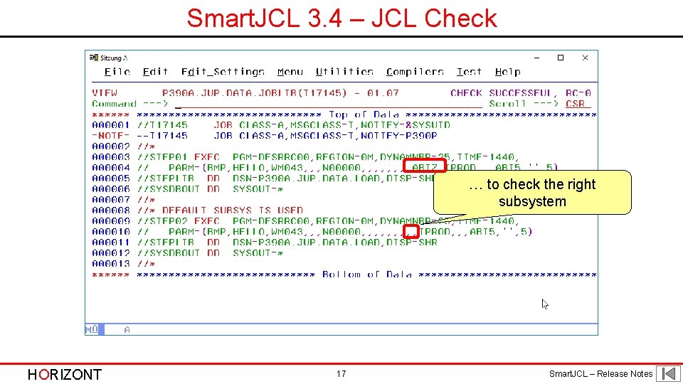 Smart. JCL 3. 4 – JCL Check … to check the right subsystem HORIZONT Smart. JCL 3. 4 – JCL Check … to check the right subsystem HORIZONT