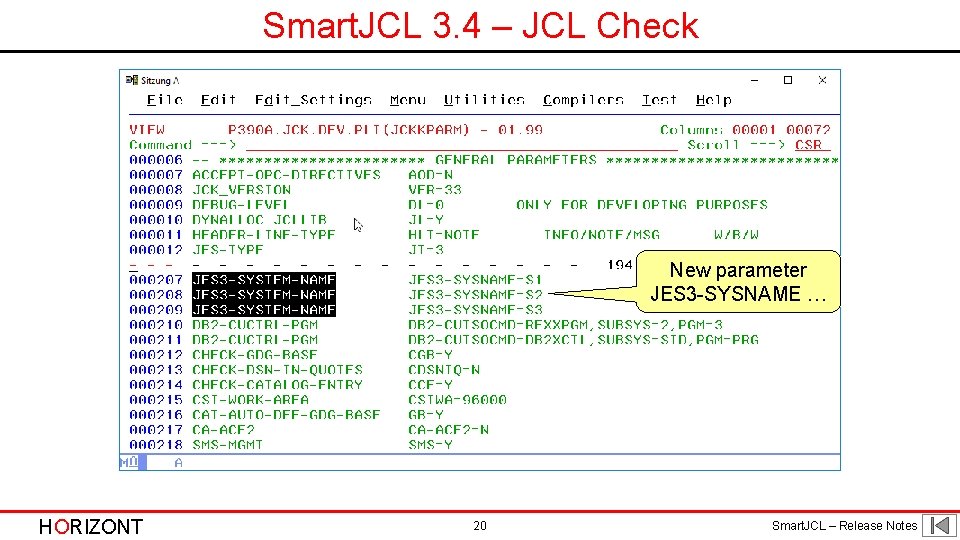 Smart. JCL 3. 4 – JCL Check New parameter JES 3 -SYSNAME … HORIZONT Smart. JCL 3. 4 – JCL Check New parameter JES 3 -SYSNAME … HORIZONT