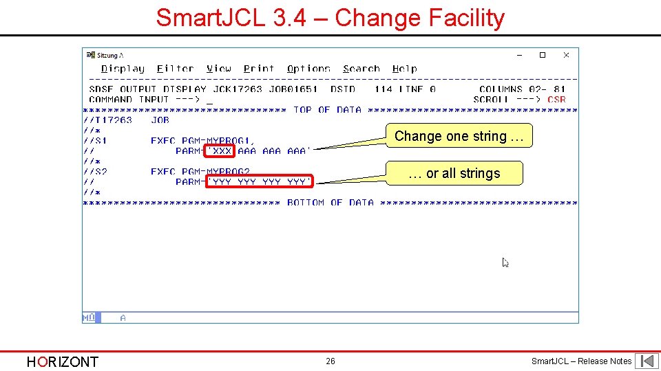 Smart. JCL 3. 4 – Change Facility Change one string … … or all Smart. JCL 3. 4 – Change Facility Change one string … … or all