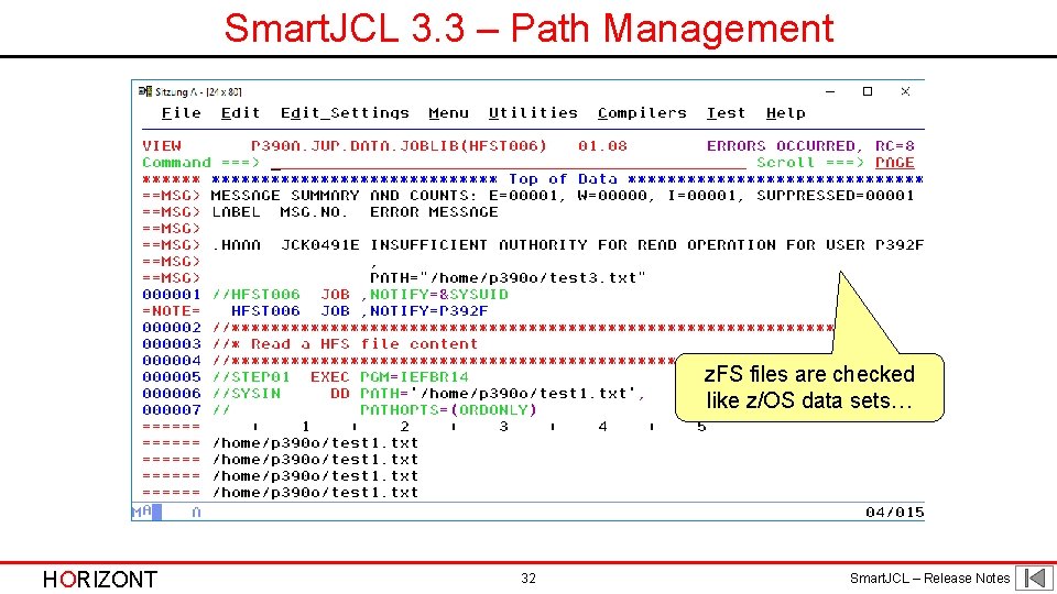 Smart. JCL 3. 3 – Path Management z. FS files are checked like z/OS Smart. JCL 3. 3 – Path Management z. FS files are checked like z/OS