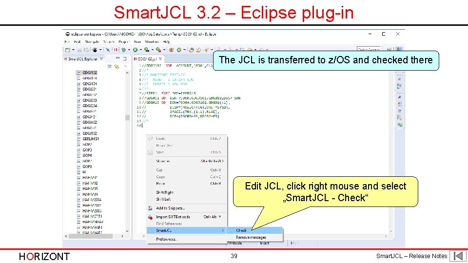 Smart. JCL 3. 2 – Eclipse plug-in The JCL is transferred to z/OS and Smart. JCL 3. 2 – Eclipse plug-in The JCL is transferred to z/OS and