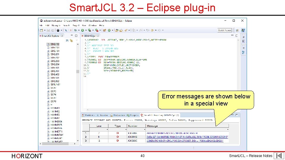 Smart. JCL 3. 2 – Eclipse plug-in Error messages are shown below in a Smart. JCL 3. 2 – Eclipse plug-in Error messages are shown below in a