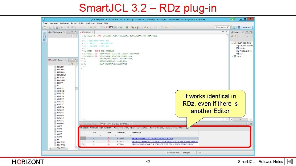 Smart. JCL 3. 2 – RDz plug-in It works identical in RDz, even if Smart. JCL 3. 2 – RDz plug-in It works identical in RDz, even if