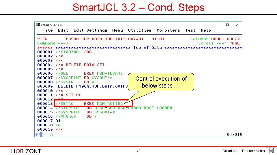 Smart. JCL 3. 2 – Cond. Steps Control execution of below steps … HORIZONT Smart. JCL 3. 2 – Cond. Steps Control execution of below steps … HORIZONT