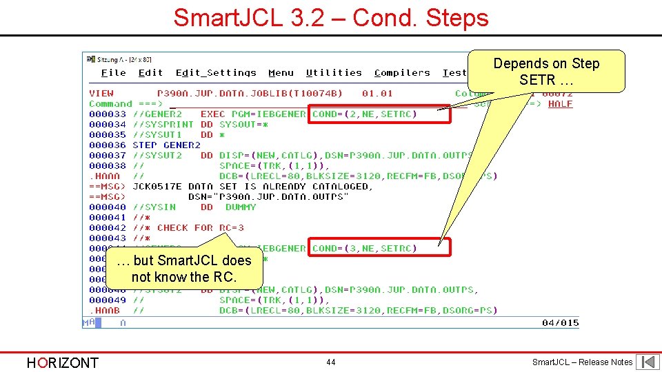 Smart. JCL 3. 2 – Cond. Steps Depends on Step SETR … … but Smart. JCL 3. 2 – Cond. Steps Depends on Step SETR … … but