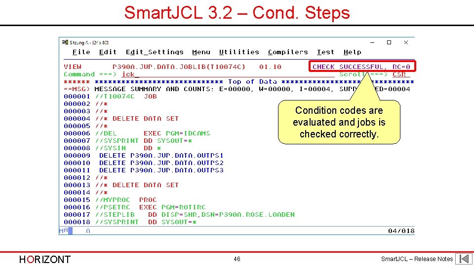 Smart. JCL 3. 2 – Cond. Steps Condition codes are evaluated and jobs is Smart. JCL 3. 2 – Cond. Steps Condition codes are evaluated and jobs is