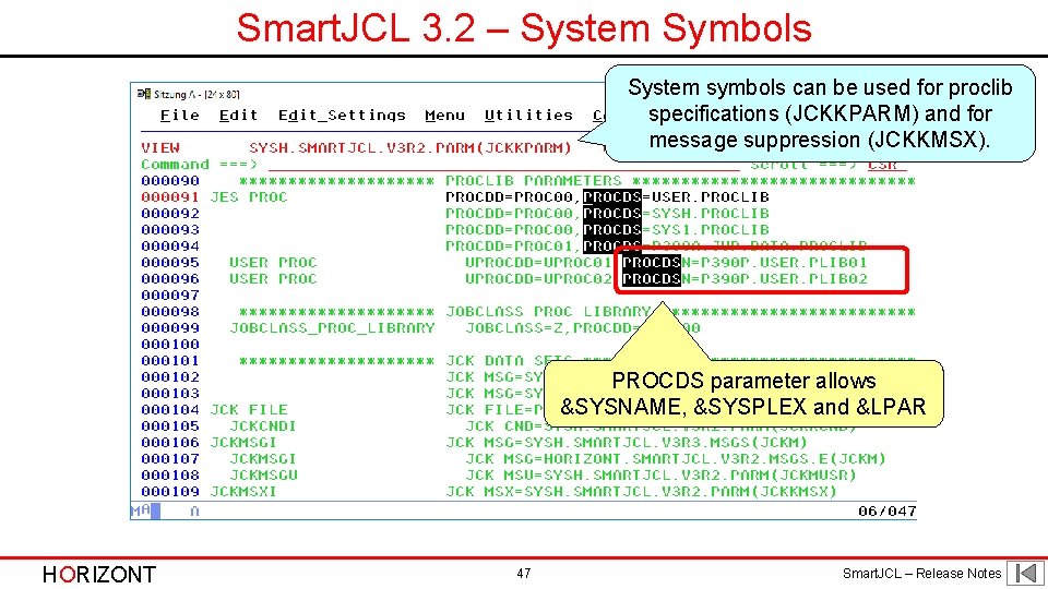 Smart. JCL 3. 2 – System Symbols System symbols can be used for proclib Smart. JCL 3. 2 – System Symbols System symbols can be used for proclib