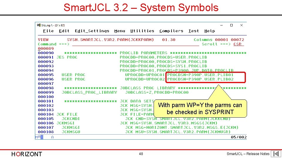 Smart. JCL 3. 2 – System Symbols With parm WP=Y the parms can be Smart. JCL 3. 2 – System Symbols With parm WP=Y the parms can be
