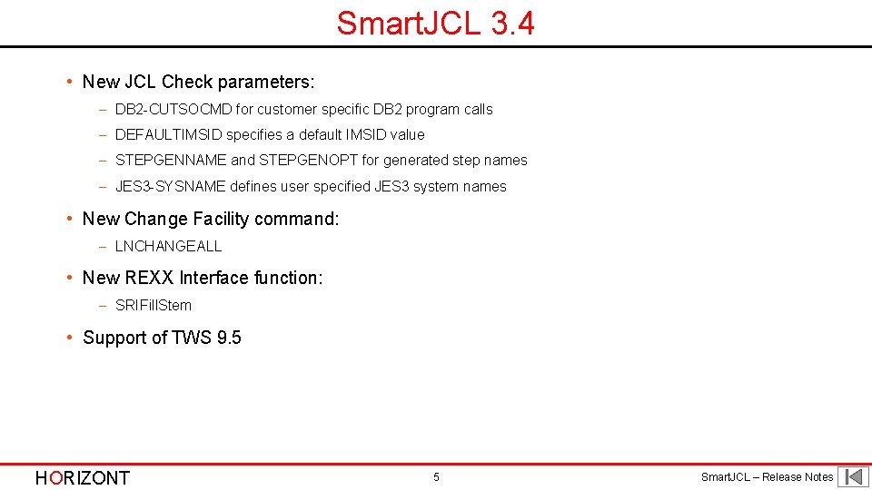 Smart. JCL 3. 4 • New JCL Check parameters: - DB 2 -CUTSOCMD for Smart. JCL 3. 4 • New JCL Check parameters: - DB 2 -CUTSOCMD for