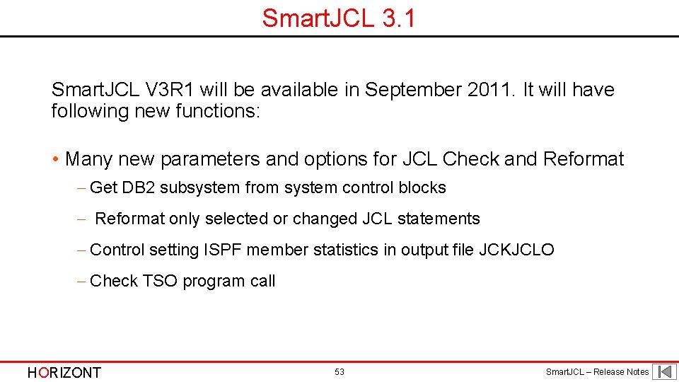 Smart. JCL 3. 1 Smart. JCL V 3 R 1 will be available in Smart. JCL 3. 1 Smart. JCL V 3 R 1 will be available in