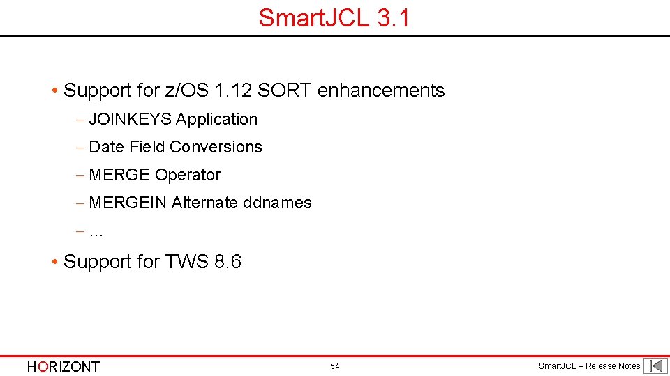 Smart. JCL 3. 1 • Support for z/OS 1. 12 SORT enhancements - JOINKEYS Smart. JCL 3. 1 • Support for z/OS 1. 12 SORT enhancements - JOINKEYS