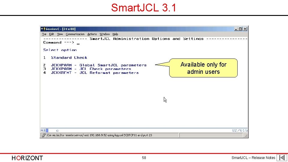 Smart. JCL 3. 1 Available only for admin users HORIZONT 58 Smart. JCL – Smart. JCL 3. 1 Available only for admin users HORIZONT 58 Smart. JCL –