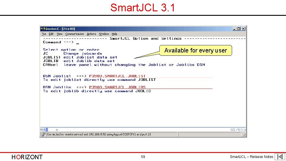 Smart. JCL 3. 1 Available for every user HORIZONT 59 Smart. JCL – Release Smart. JCL 3. 1 Available for every user HORIZONT 59 Smart. JCL – Release